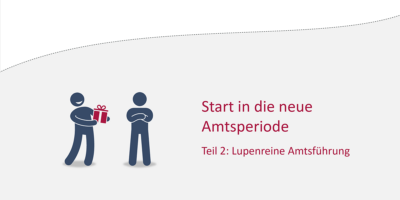 Start in die neue Amtsperiode Teil 2: lupenreine Amtsführung
