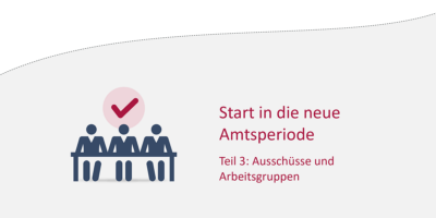 Start in die neue Amtsperiode Teil 3: Ausschüsse und Arbeitsgruppen