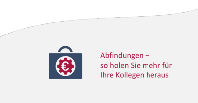 Abfindungen – so holen Sie mehr für Ihre Kollegen heraus