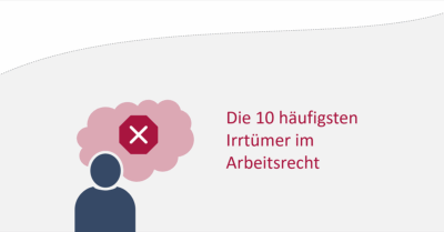 Die 10 häufigsten Irrtümer im Arbeitsrecht